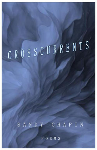 Crosscurrents - Sandy Chapin Poetry