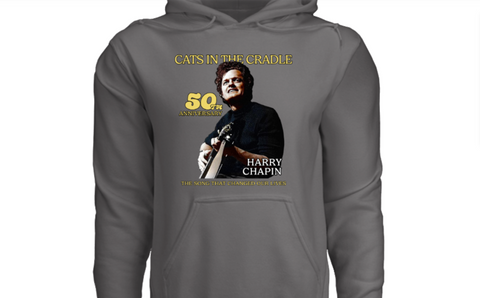 Limited Edition! Cat's In the Cradle 50th Anniversary Hoodie - Harry Chapin w/guitar