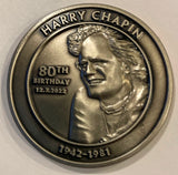 HARRY CHAPIN SILVER COIN COMMEMORATING HIS 80th BIRTHDAY